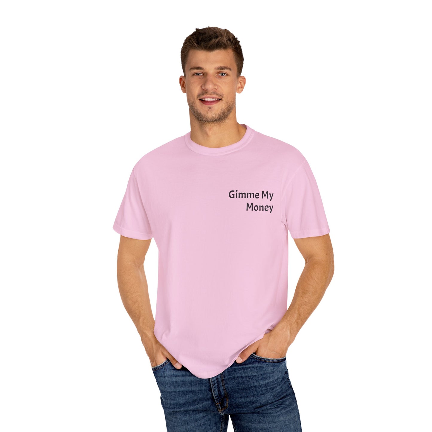 Gimme My Money ! Unisex Garment-Dyed T-shirt
