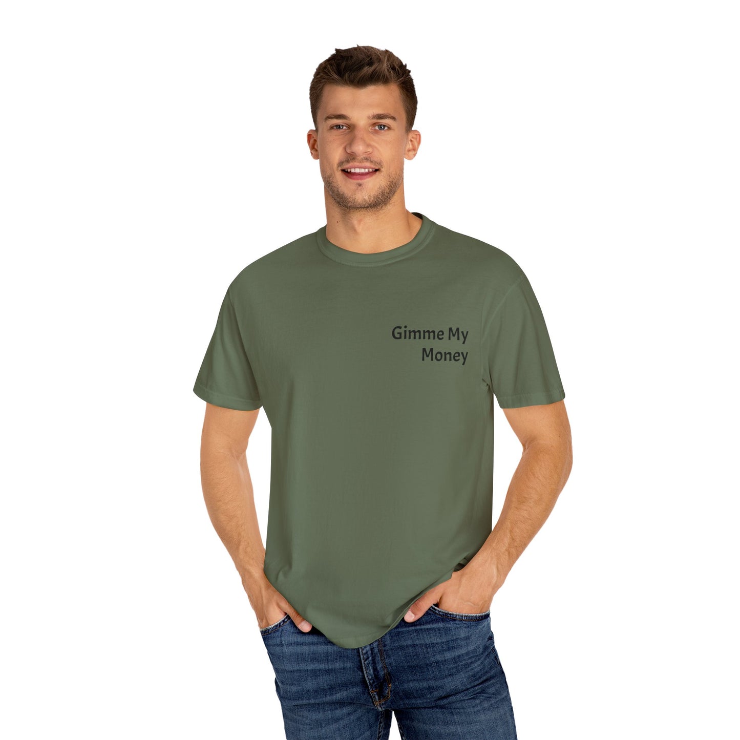 Gimme My Money ! Unisex Garment-Dyed T-shirt