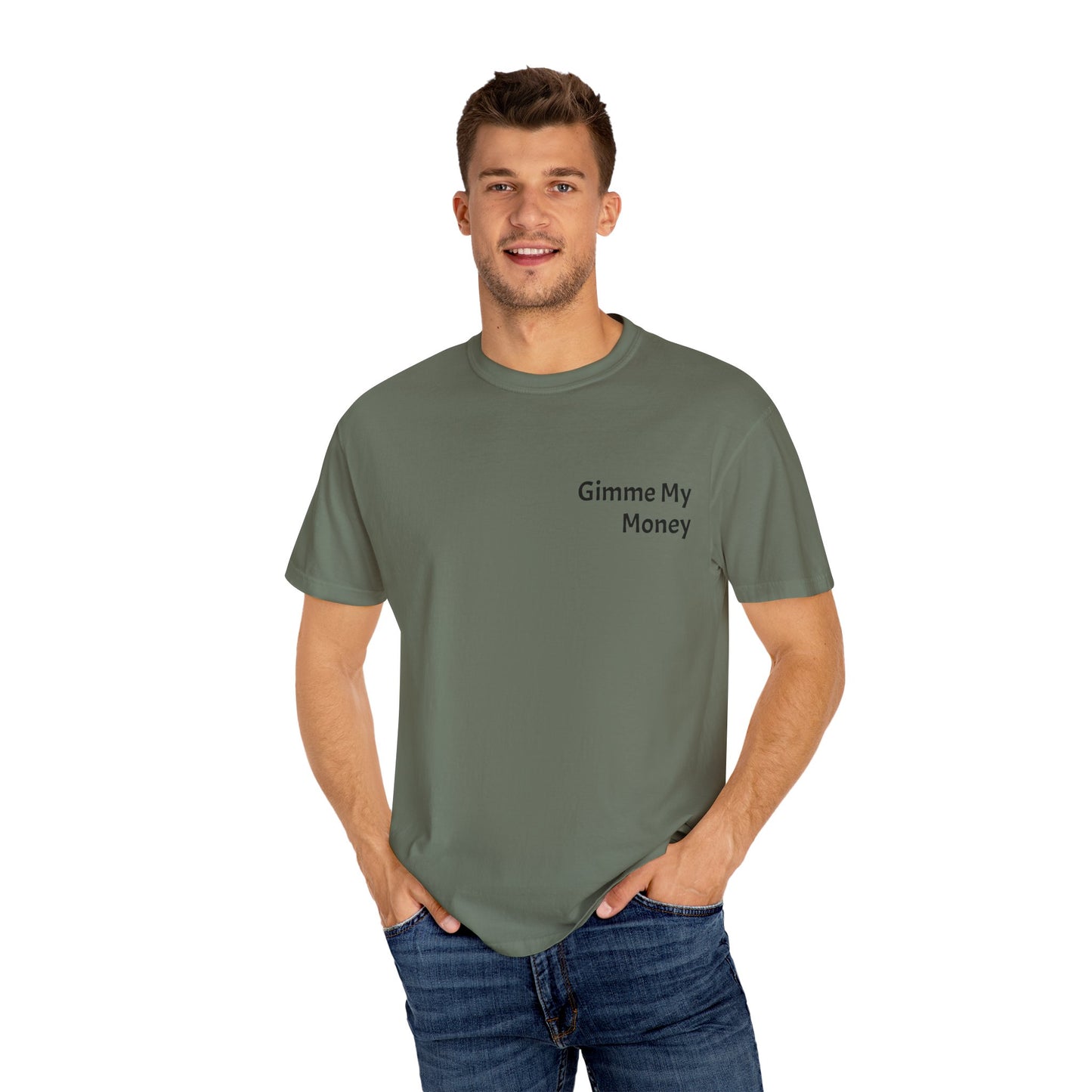 Gimme My Money ! Unisex Garment-Dyed T-shirt