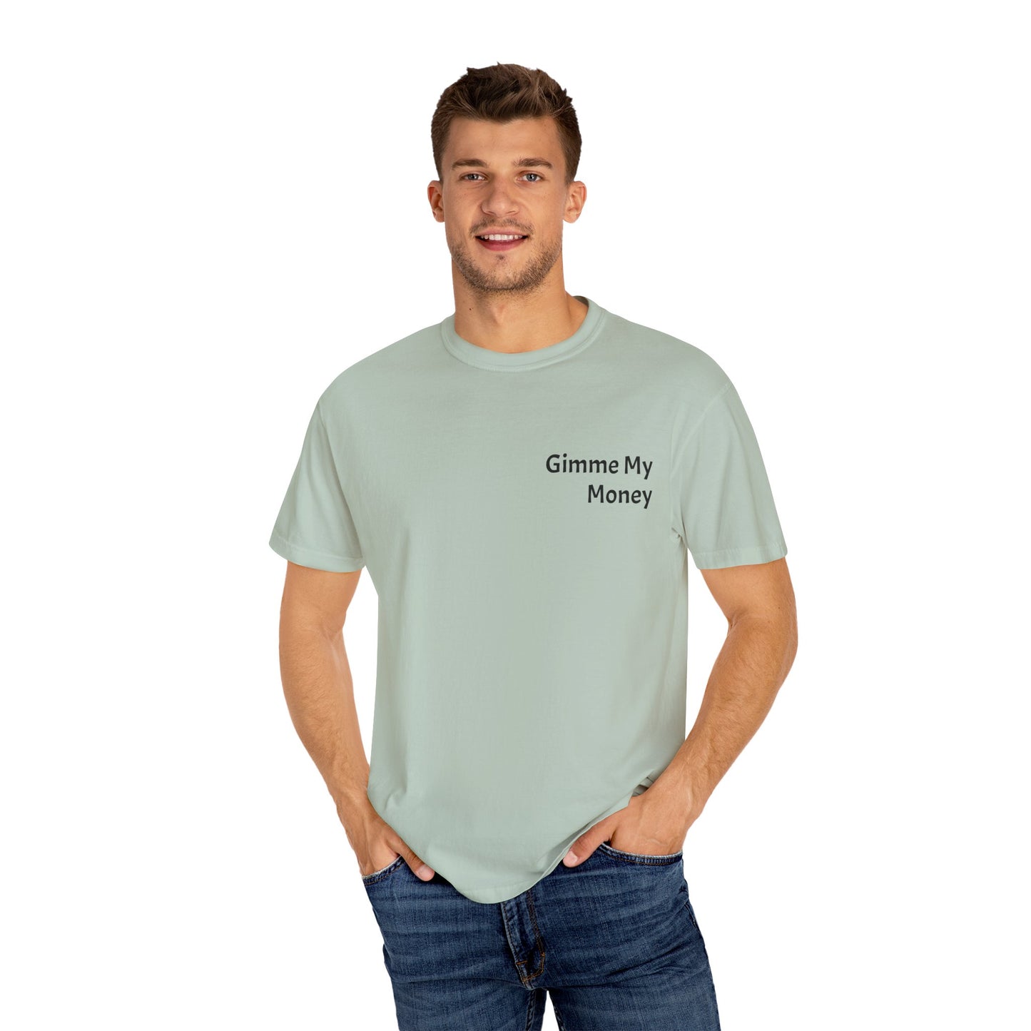 Gimme My Money ! Unisex Garment-Dyed T-shirt