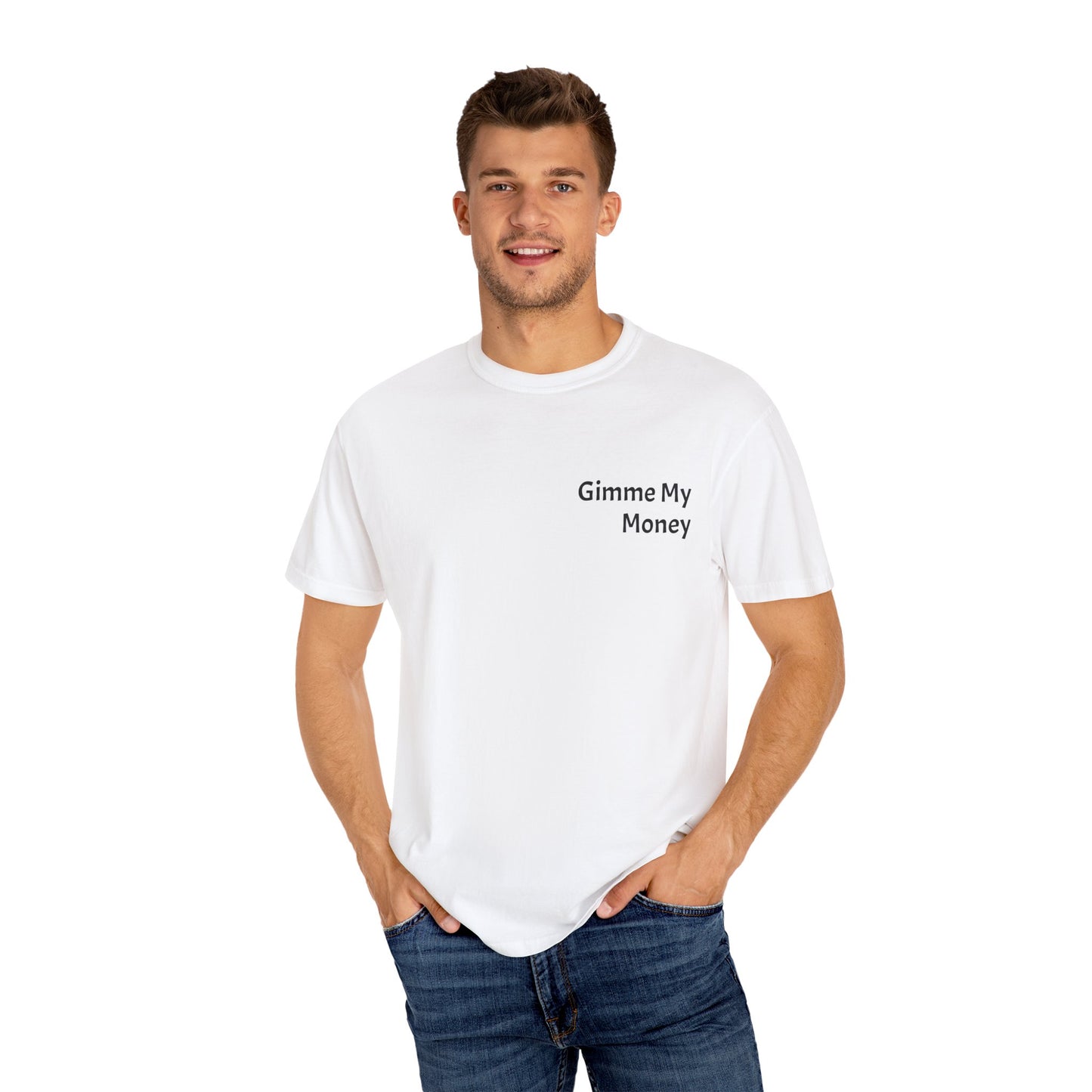 Gimme My Money ! Unisex Garment-Dyed T-shirt