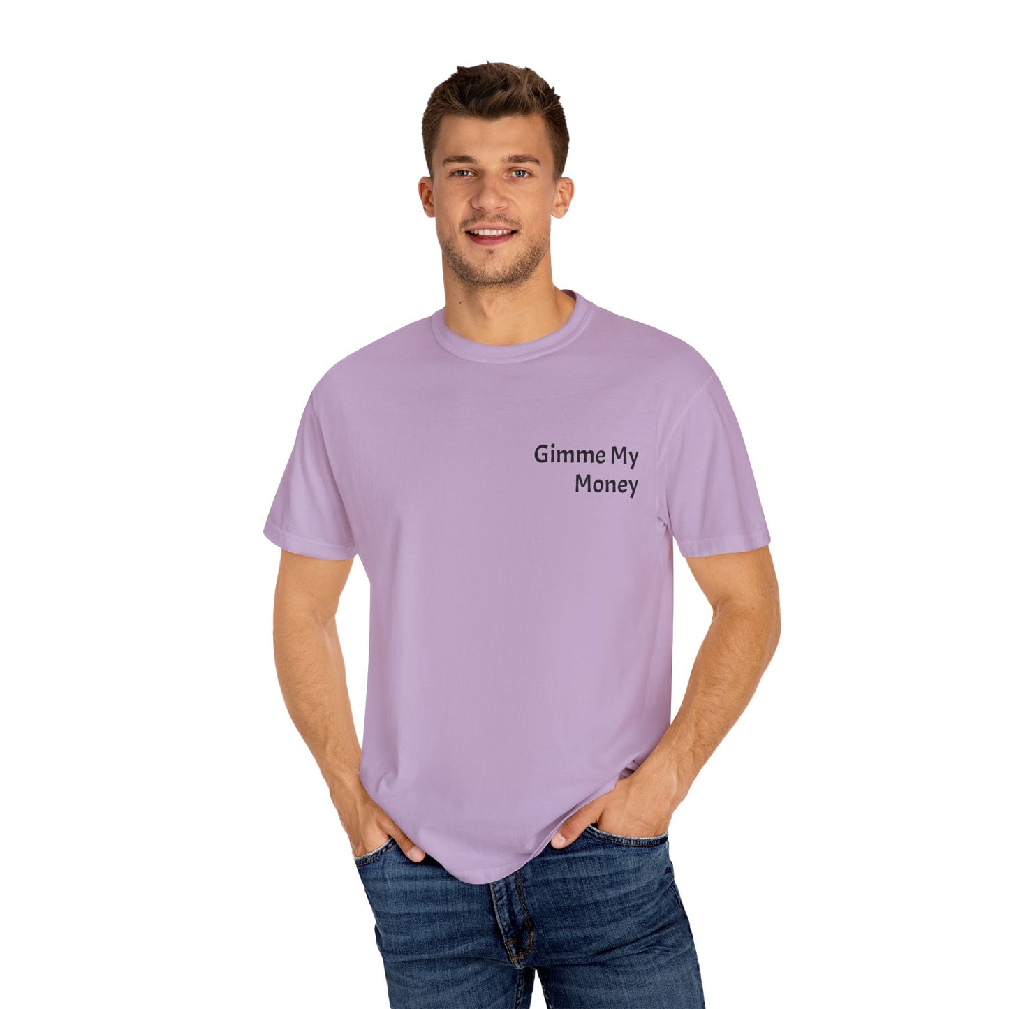 Gimme My Money ! Unisex Garment-Dyed T-shirt