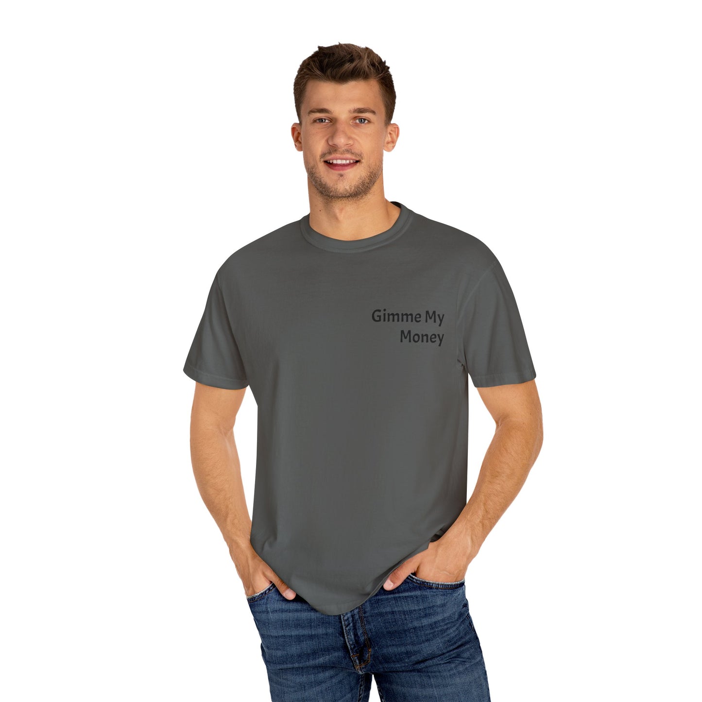 Gimme My Money ! Unisex Garment-Dyed T-shirt