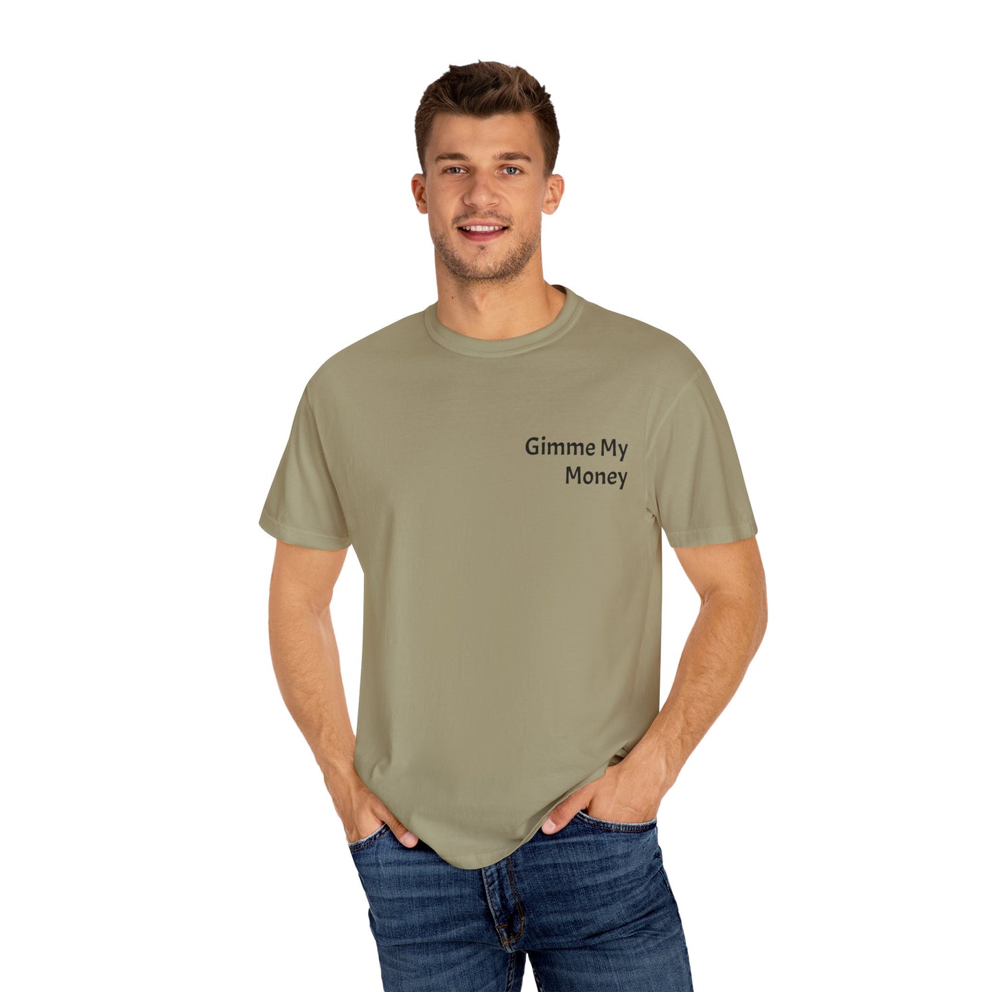 Gimme My Money ! Unisex Garment-Dyed T-shirt