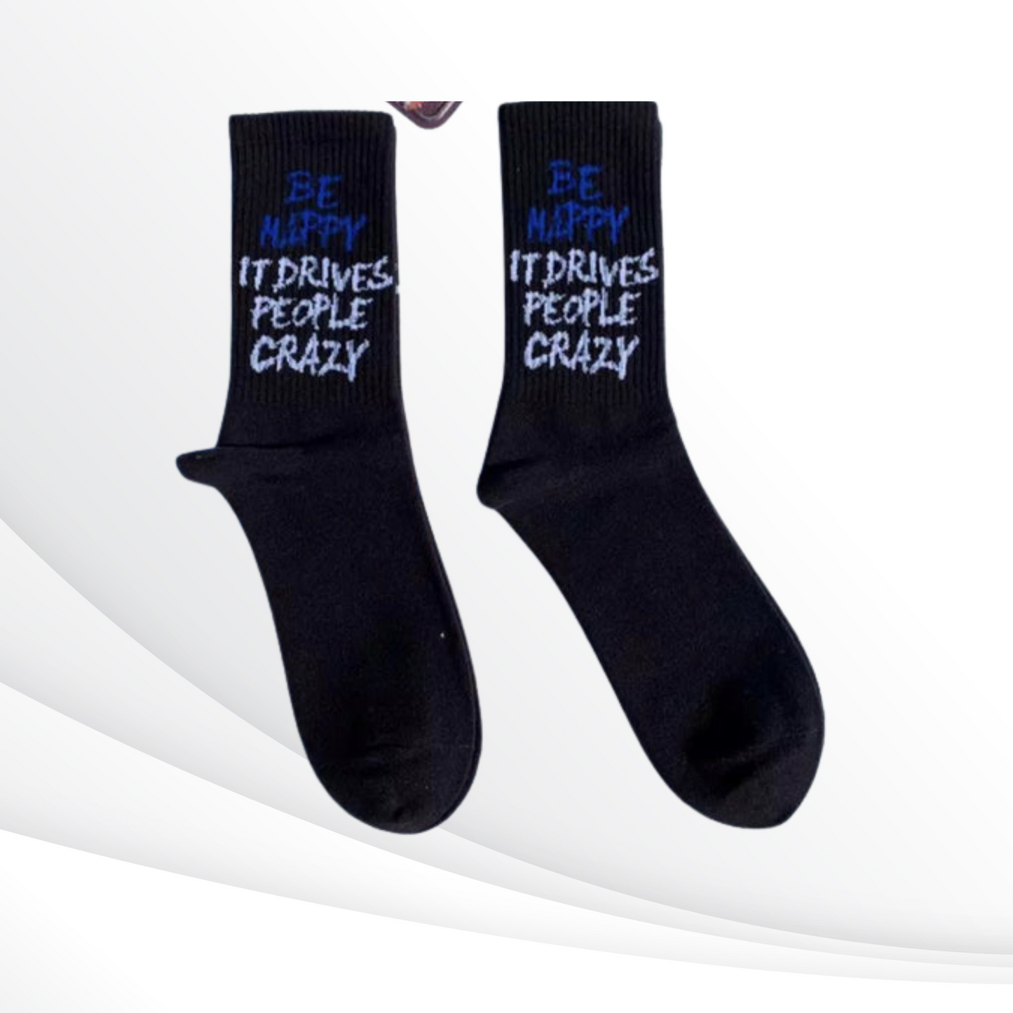 Be Happy It Drives People Crazy Crew Sock